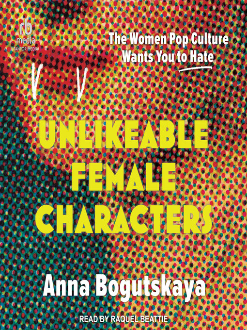 Title details for Unlikeable Female Characters by Anna Bogutskaya - Available